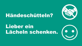 Key Visual mit Aufschrift: Händeschütteln? Lieber ein Lächeln schenken. Key Visual mit Aufschrift: Händeschütteln? Lieber ein Lächeln schenken.