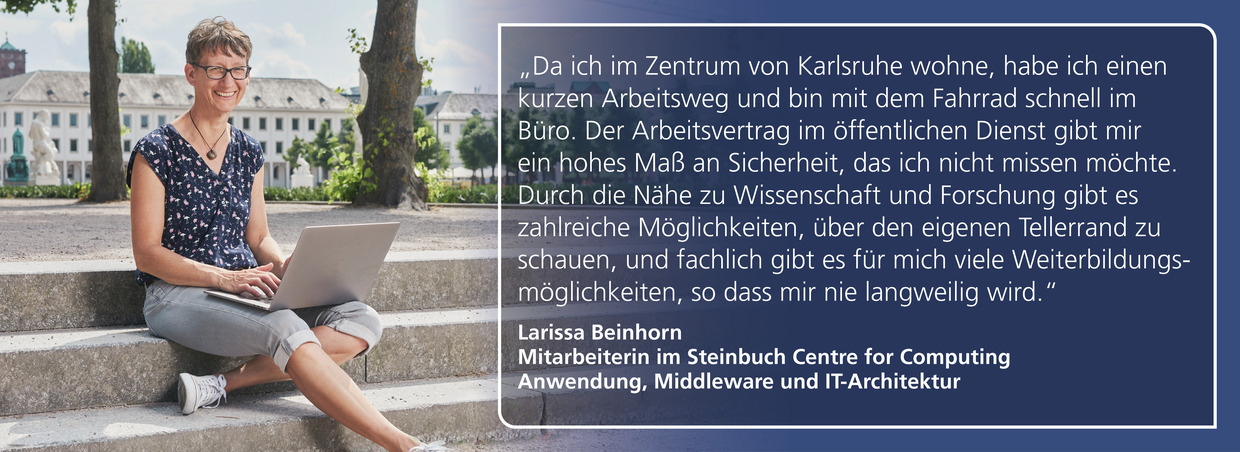 Larissa Beinhorn, Steinbuch Centre for Computing: "Durch die Nähe zu Wissenschaft und Forschung gibt es zahlreiche Möglichkeiten, über den eigenen Tellerrand zu schauen, und fachlich gibt es für mich viele Weiterbildungsmöglichkeiten."